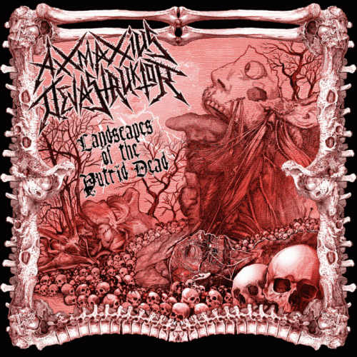 Axxmaxxius Devastruktor : Landscapes of the Putrid Dead